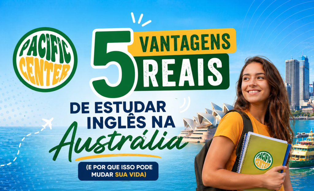5 vantagens REAIS de estudar inglês na Austrália (e por que isso pode mudar sua vida)